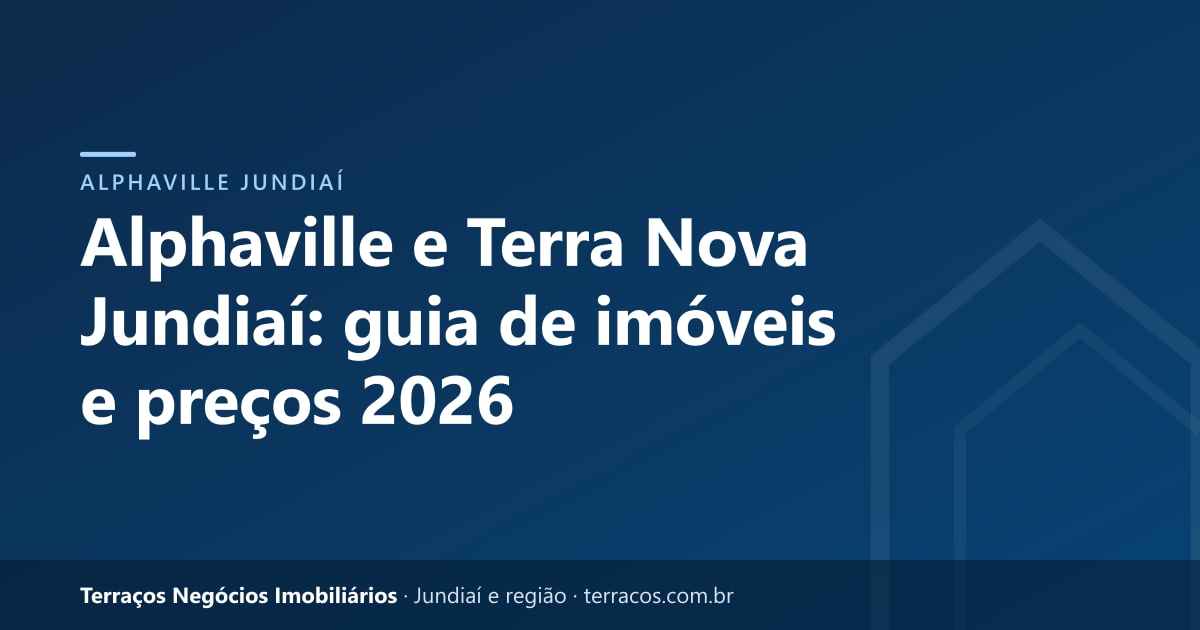 Alphaville e Terra Nova Jundiaí: guia de imóveis e preços 2026