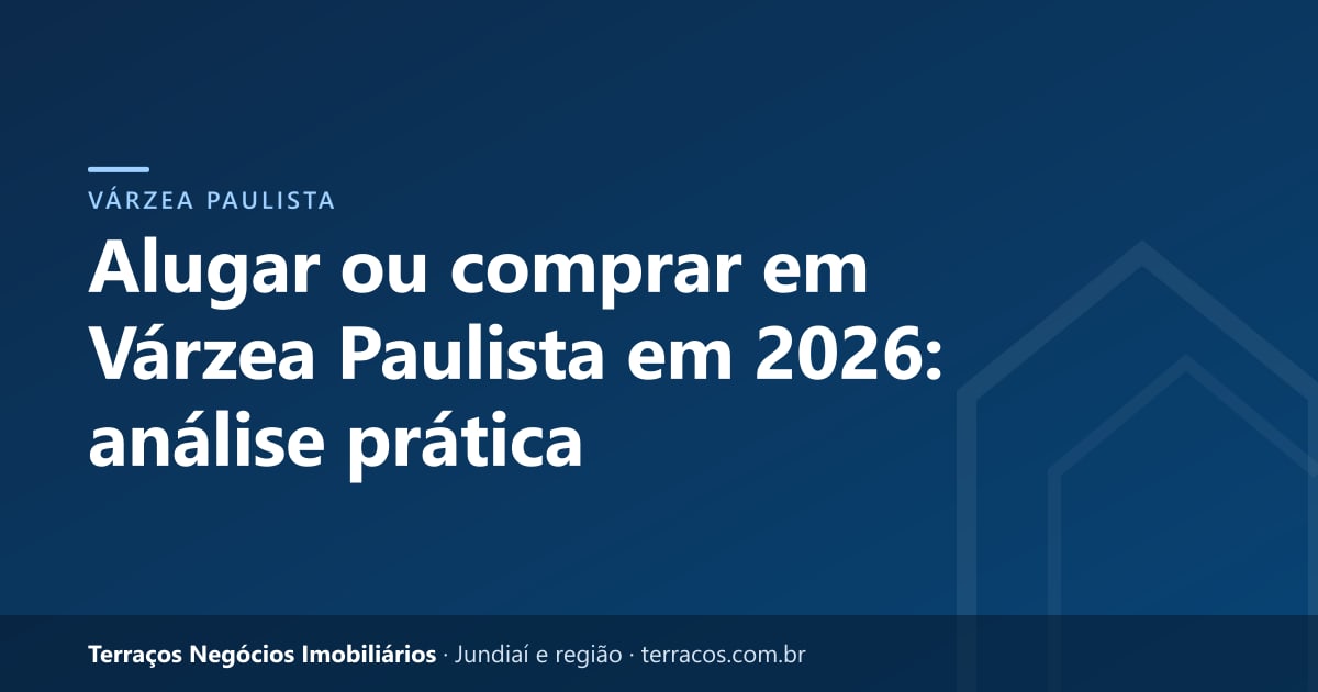 Alugar ou comprar em Várzea Paulista em 2026: análise prática