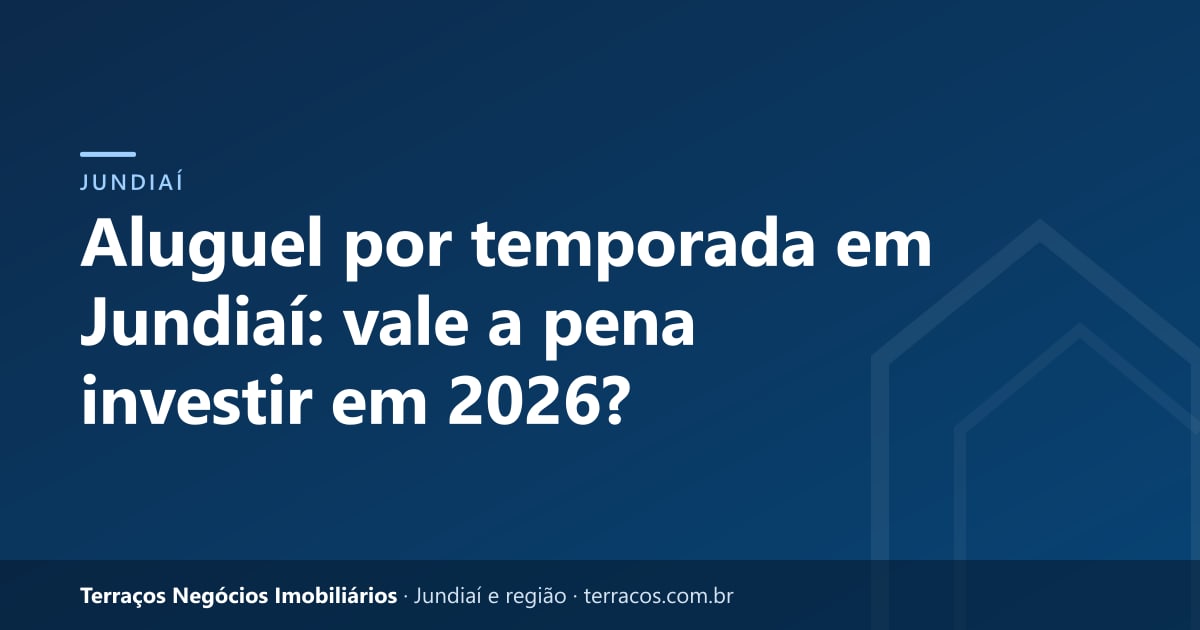 Aluguel por temporada em Jundiaí: vale a pena investir em 2026?