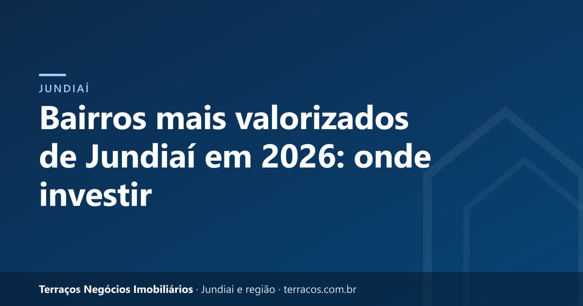 Bairros mais valorizados de Jundiaí em 2026: onde investir