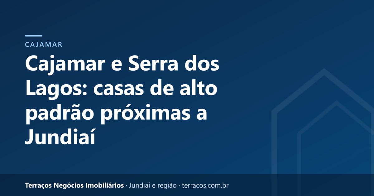 Cajamar e Serra dos Lagos: casas de alto padrão próximas a Jundiaí