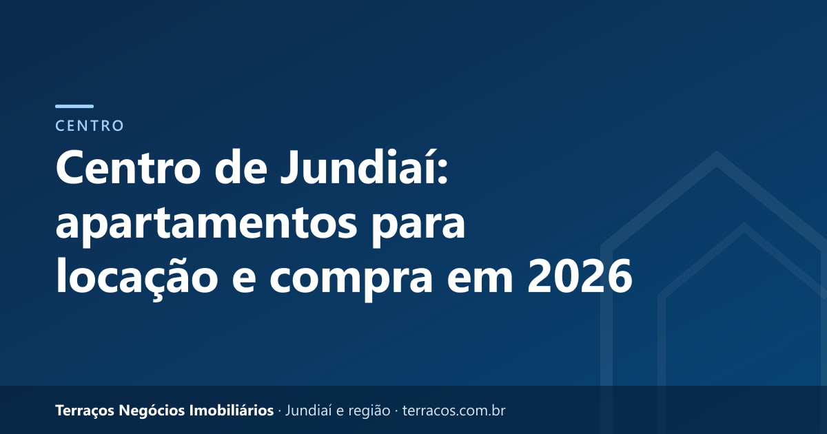 Centro de Jundiaí: apartamentos para locação e compra em 2026