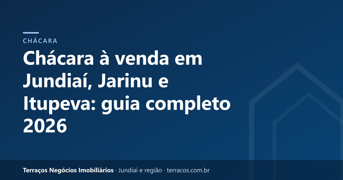 Chácara à venda em Jundiaí, Jarinu e Itupeva: guia completo 2026