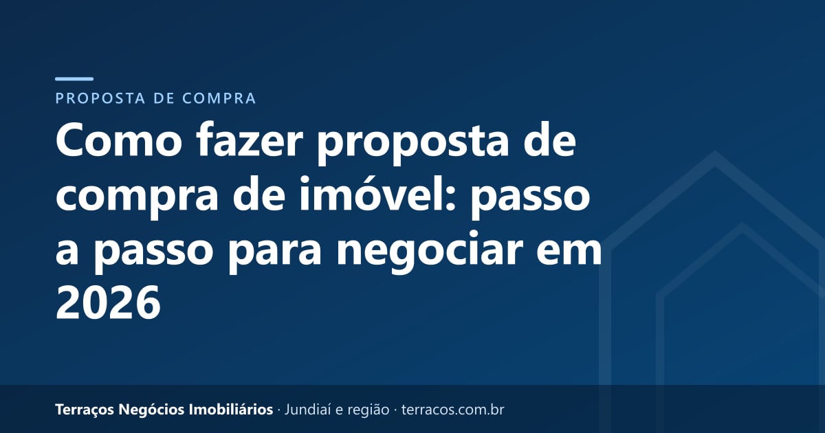 Como fazer proposta de compra de imóvel: passo a passo para negociar em 2026