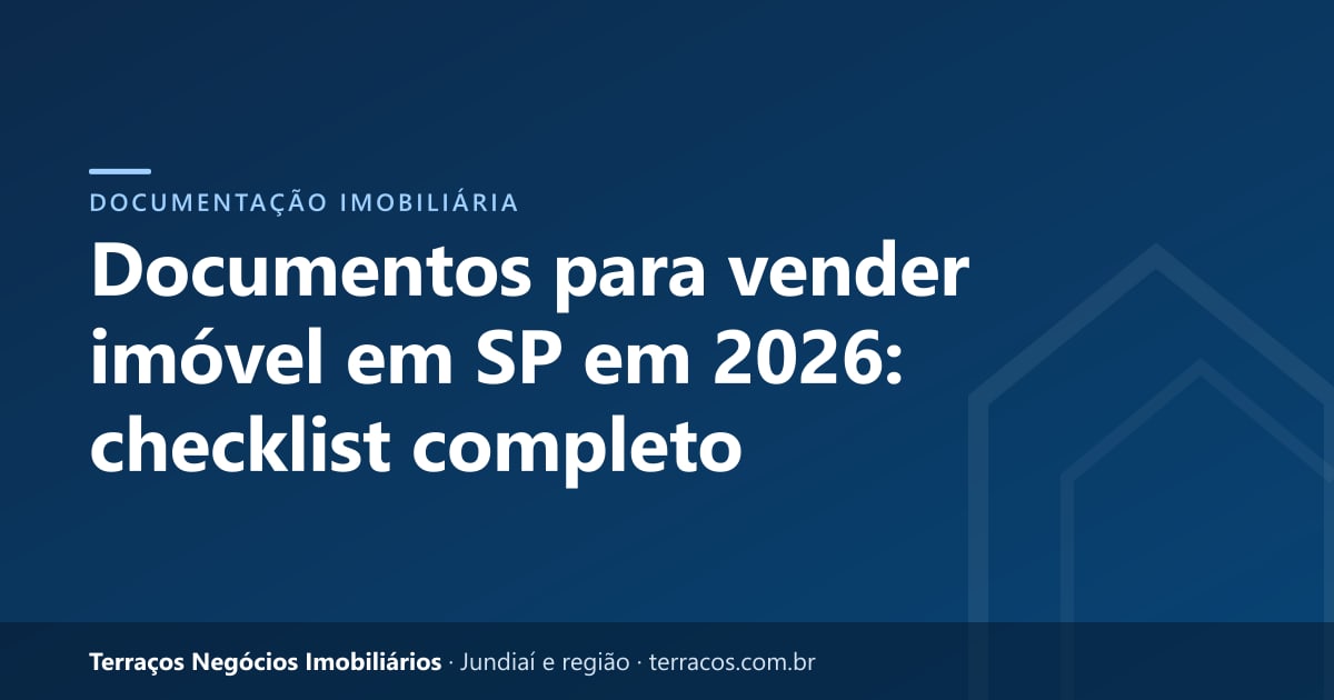Documentos para vender imóvel em SP em 2026: checklist completo