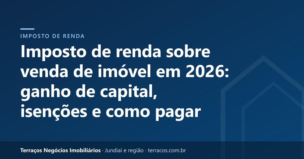 Imposto de renda sobre venda de imóvel em 2026: ganho de capital, isenções e como pagar