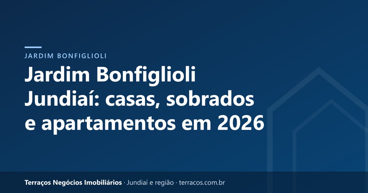 Jardim Bonfiglioli Jundiaí: casas, sobrados e apartamentos em 2026
