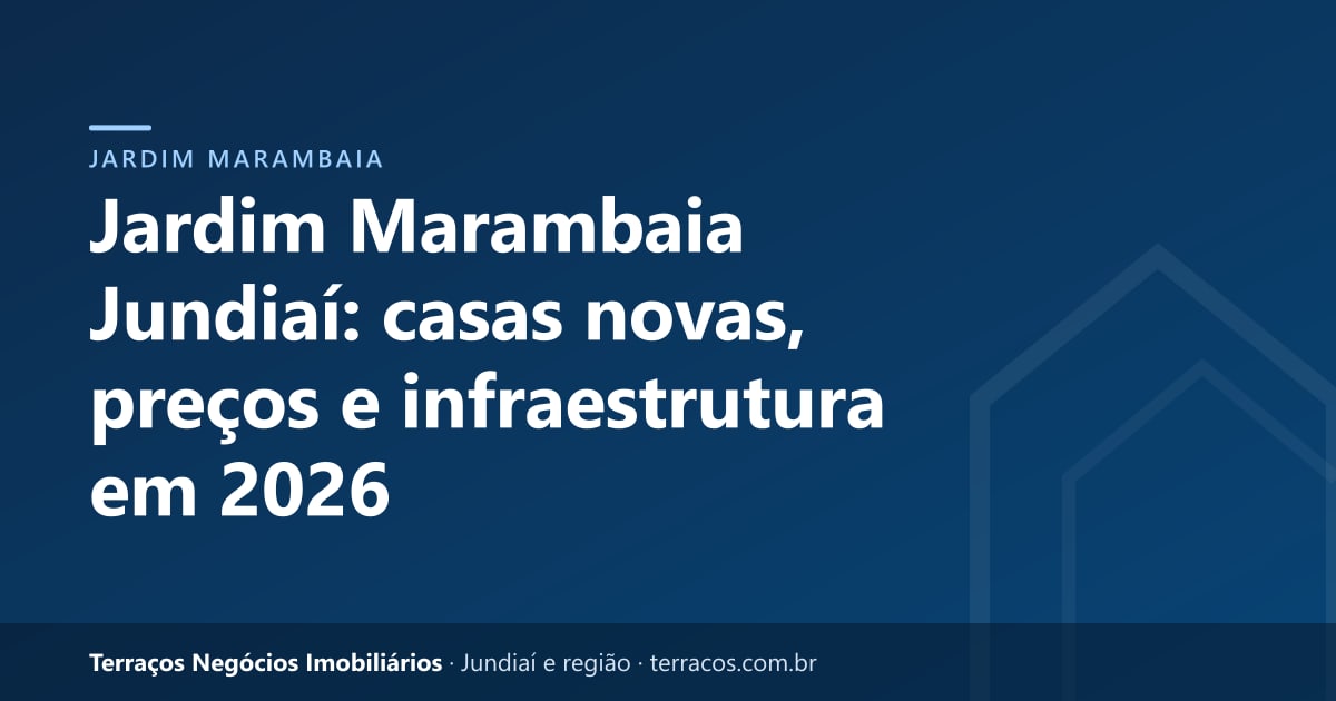 Jardim Marambaia Jundiaí: casas novas, preços e infraestrutura em 2026