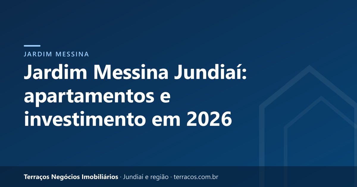 Jardim Messina Jundiaí: apartamentos e investimento em 2026