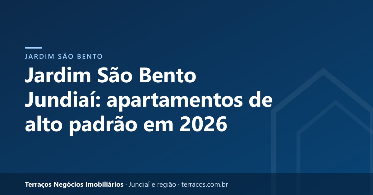 Jardim São Bento Jundiaí: apartamentos de alto padrão em 2026
