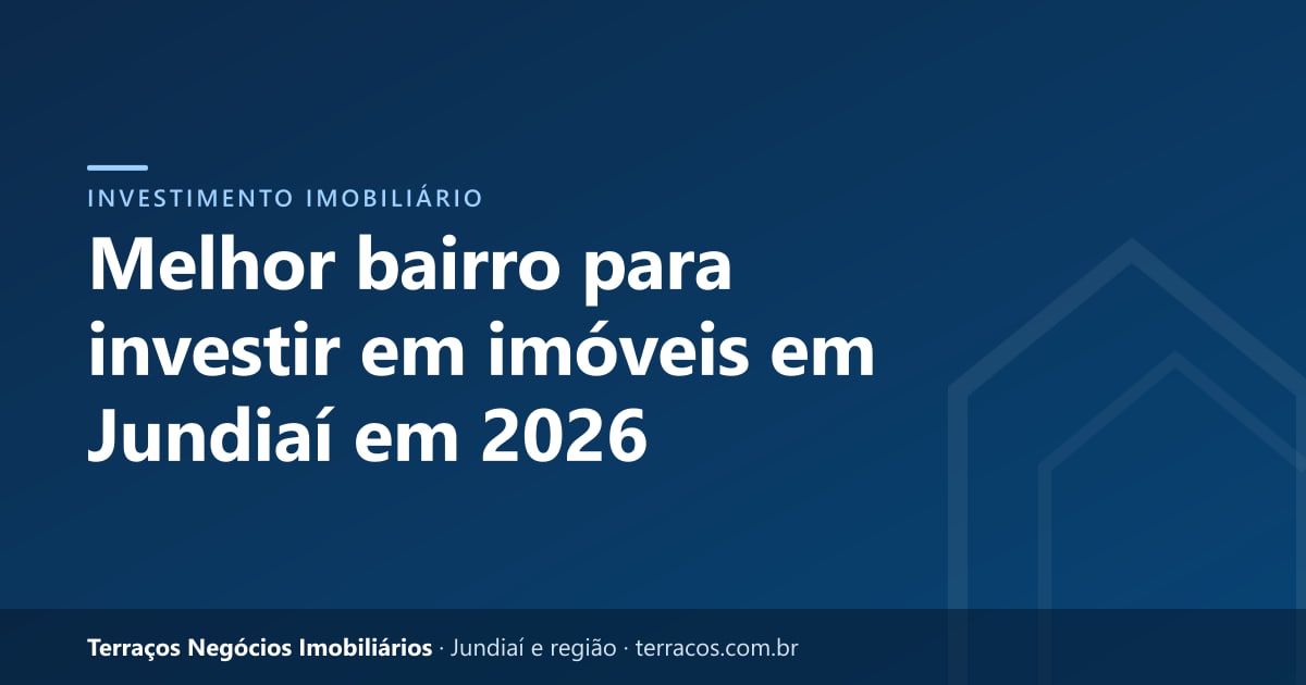 Melhor bairro para investir em imóveis em Jundiaí em 2026