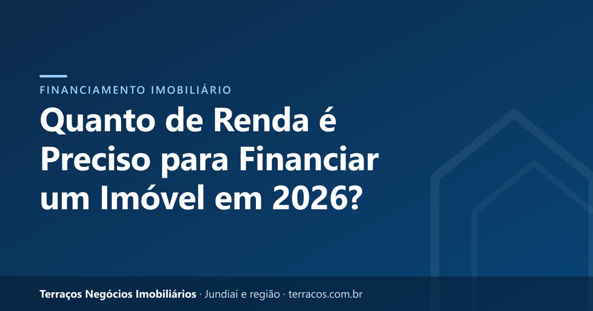 Quanto de Renda é Preciso para Financiar um Imóvel em 2026?